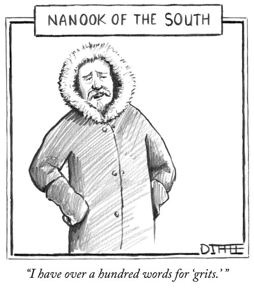 "I have over a hundred words for 'grits.' "