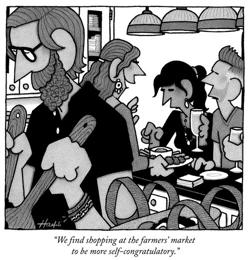 "We find shopping at the farmers' market to be more self-congratulatory."