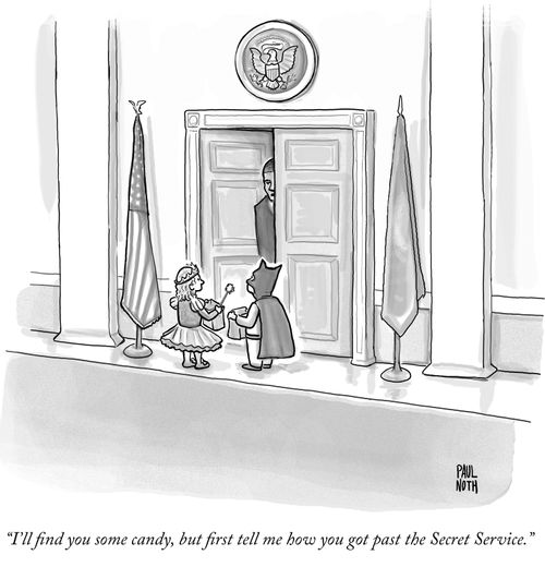 "I'll find you some candy, but first tell me how you got past the Secret Service."