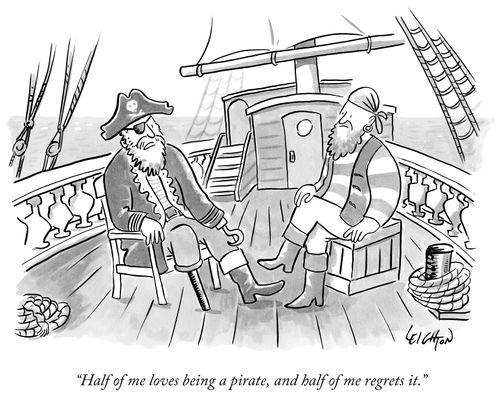 "Half of me loves being a pirate, and half of me regrets it."