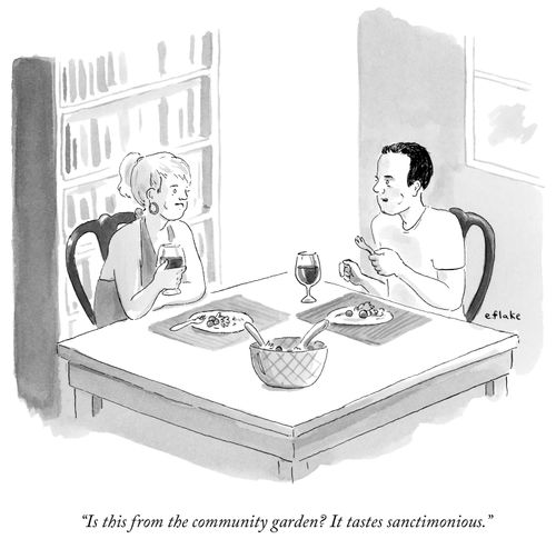"Is this from the community garden? It tastes sanctimonious."