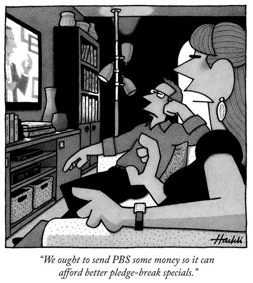 "We ought to send PBS some money so it can afford better pledge-break specials."