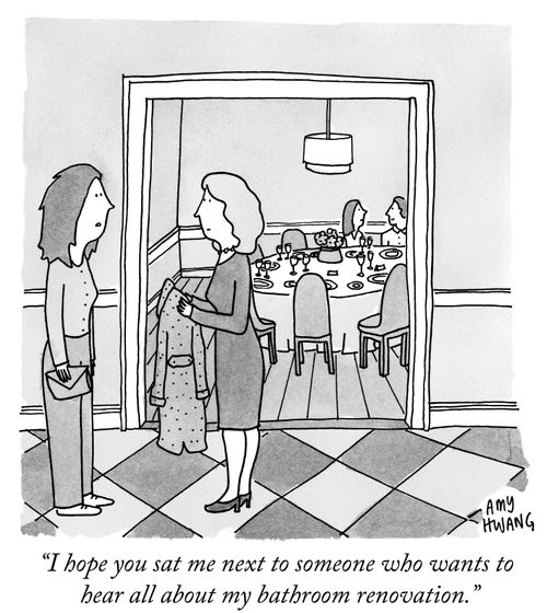 "I hope you sat me next to someone who wants to hear all about my bathroom renovation."