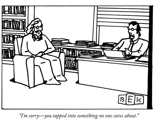 "I'm sorry-you tapped into something no one cares about."