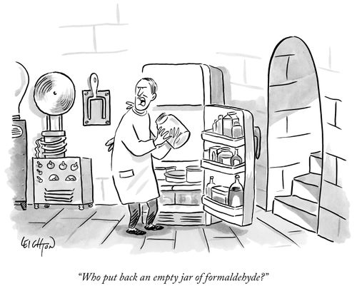 "Who put back an empty jar of formaldehyde?"