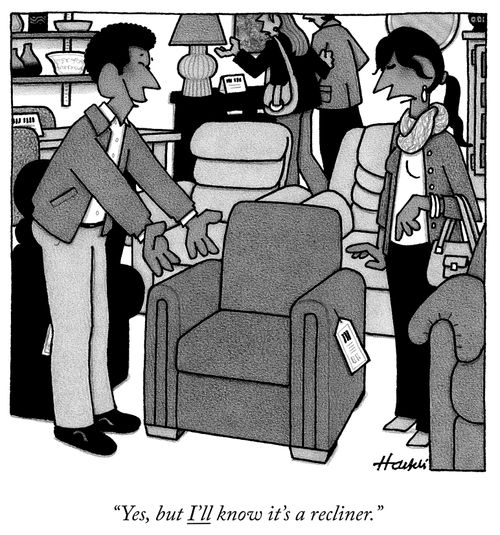 "Yes, but I'll know it's a recliner."