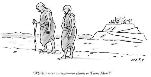 "Which is more ancient—our chants or 'Piano Man'?"
