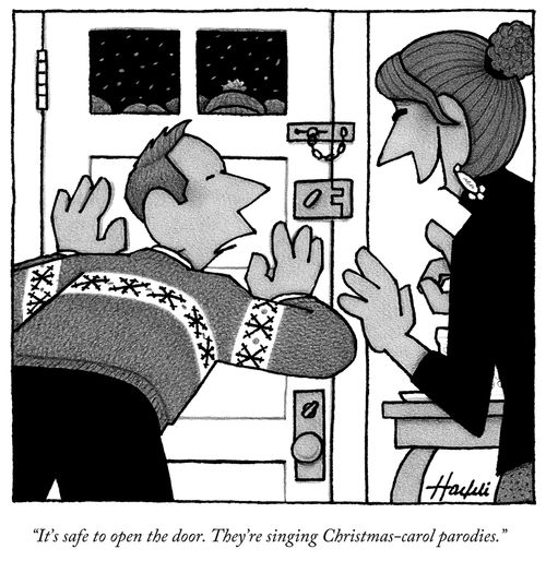 "It's safe to open the door. They're singing Christmas-carol parodies."