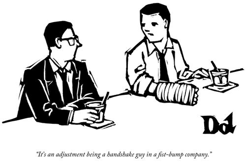 "It's an adjustment being a handshake guy in a fist-bump company."