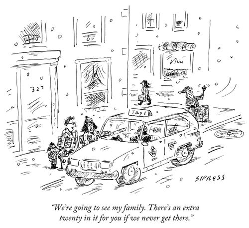 "We're going to see my family. There's an extra twenty in it for you if we never get there."