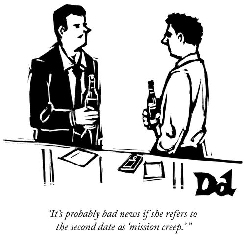 "It's probably bad news if she refers to the second date as 'mission creep.' "