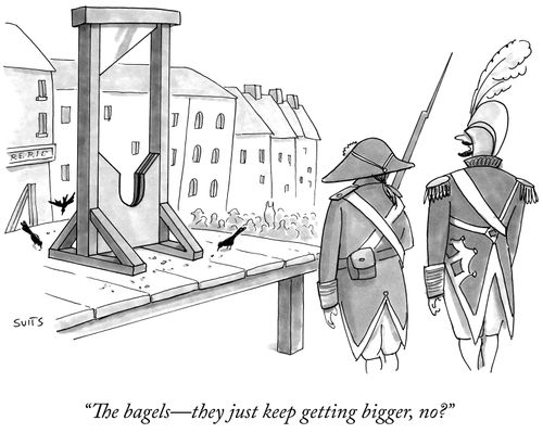 "The bagels—they just keep getting bigger, no?"