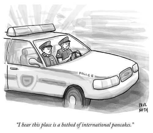 "I hear this place is a hotbed of international pancakes."