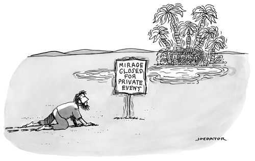 Man crawling toward an oasis sees a sign reading "Mirage closed for private event".