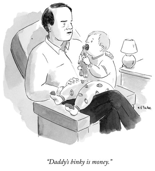 "Daddy's binky is money."