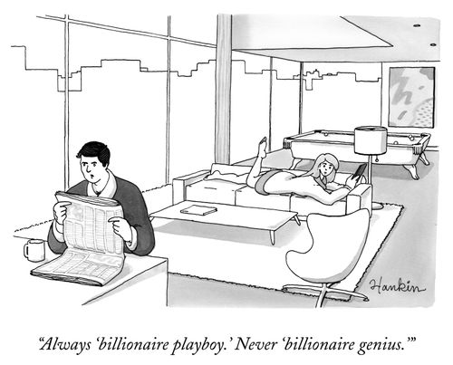 "Always 'billionaire playboy.' Never 'billionaire genius.'"