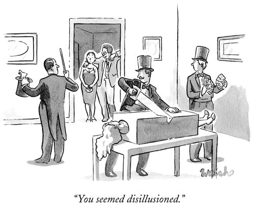 "You seemed disillusioned."
