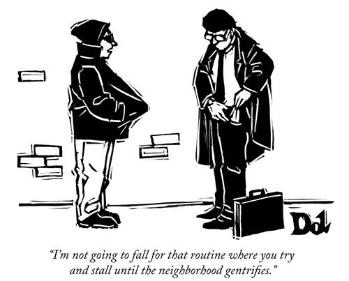 "I'm not going to fall for that routine where you try and stall until the neighborhood gentrifies."