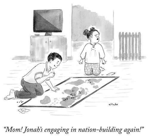 "Mom! Jonah's engaging in nation-building again!"
