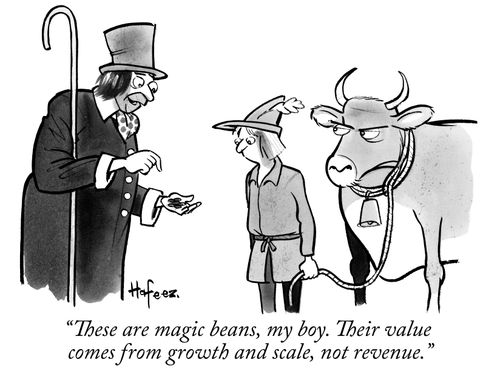 "These are magic beans, my boy. Their value comes from growth and scale, not revenue."