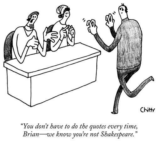 "You don't have to do the quotes every time, Brian—we know you're not Shakespeare."