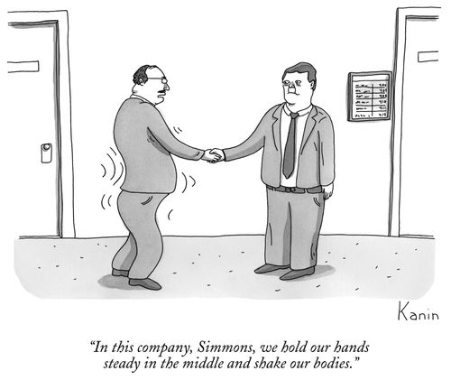"In this company, Simmons, we hold our hands steady in the middle and shake our bodies."