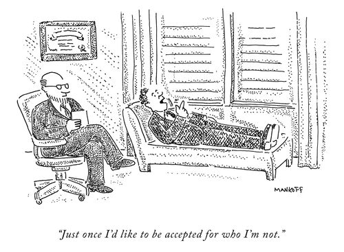 "Just once I'd like to be accepted for who I'm not."