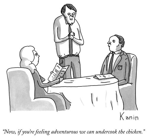 "Now, if you're feeling adventurous we can undercook the chicken."