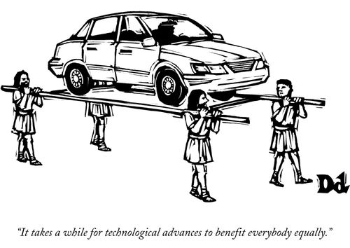 "It takes a while for technological advances to benefit everybody equally."