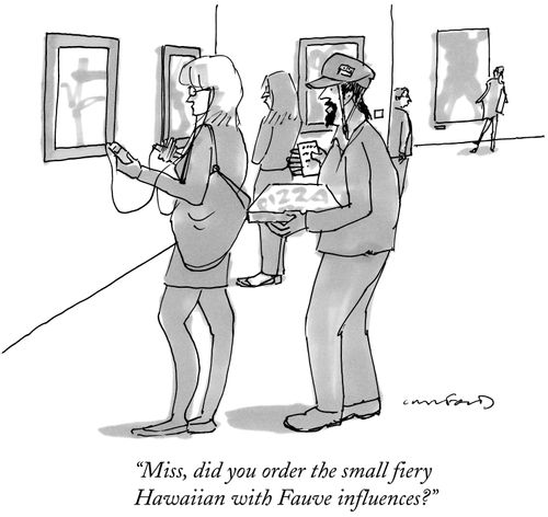 "Miss, did you order the small fiery Hawaiian with Fauve influences?"
