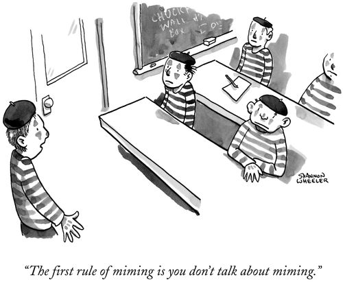 "The first rule of miming is you don't talk about miming."