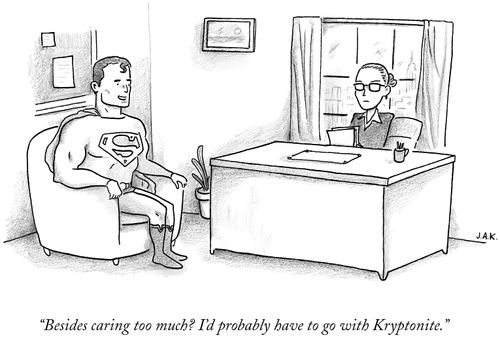 "Besides caring too much? I'd probably have to go with Kryptonite."