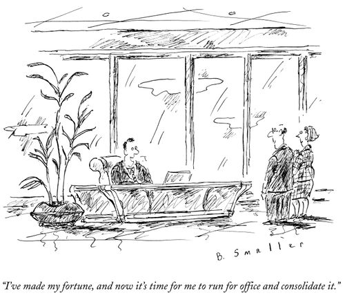 "I've made my fortune, and now it's time for me to run for office and consolidate it."