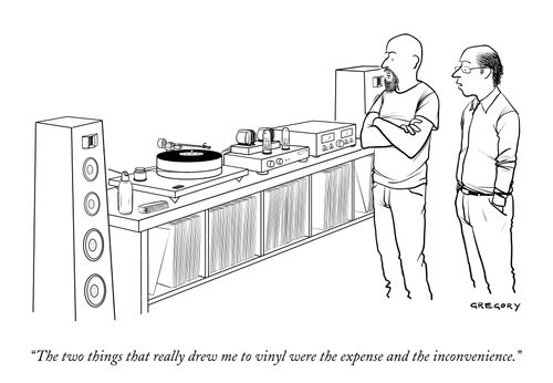 "The two things that really drew me to vinyl were the expense and the inconvenience."