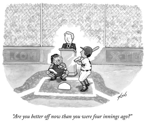 "Are you better off now than you were four innings ago?"