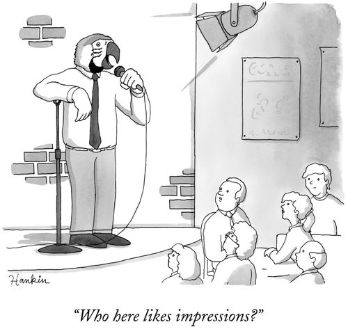 "Who here likes impressions?"