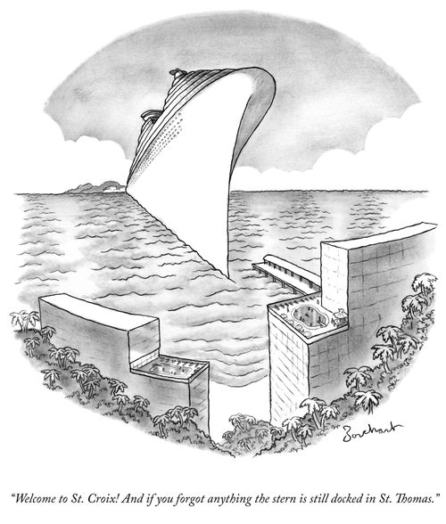 "Welcome to St. Croix! And if you forgot anything the stern is still docked in St. Thomas."