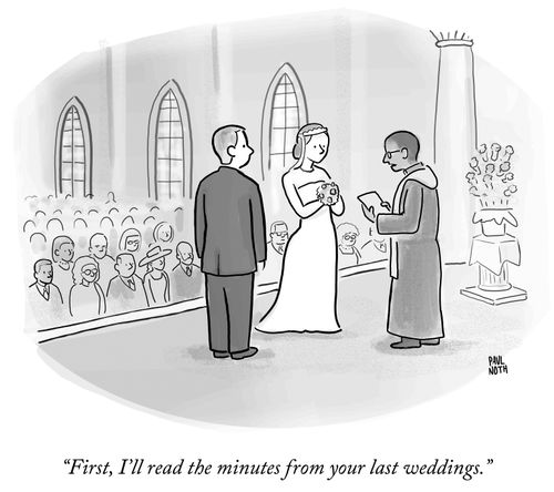"First, I'll read the minutes from your last weddings."