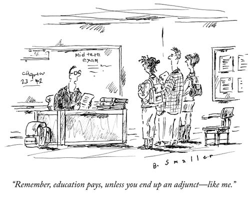 "Remember, education pays, unless you end up an adjunct - like me."