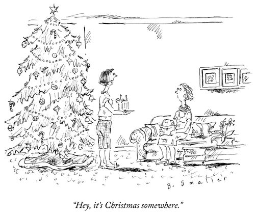 "Hey, it's Christmas somewhere."