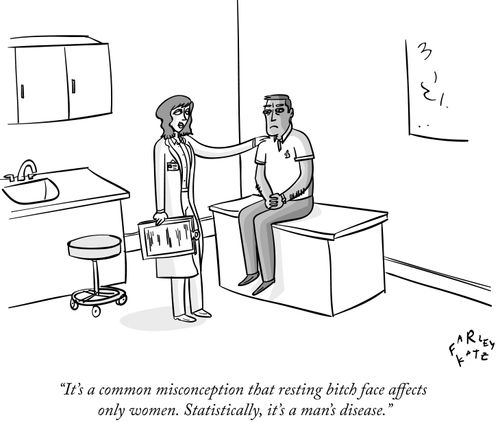 "It's a common misconception that resting bitch face affects only women. Statistically, it's a man's disease."