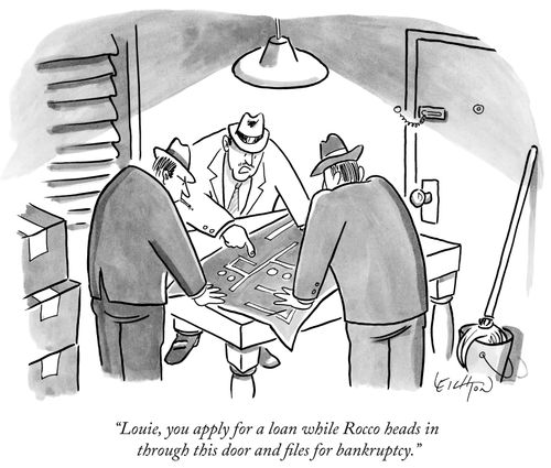 "Louie, you apply for a loan while Rocco heads in through this door and files for bankruptcy."