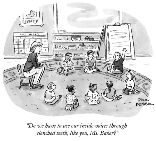 "Do we have to use our inside voices through clenched teeth like you, Ms. Baker?"