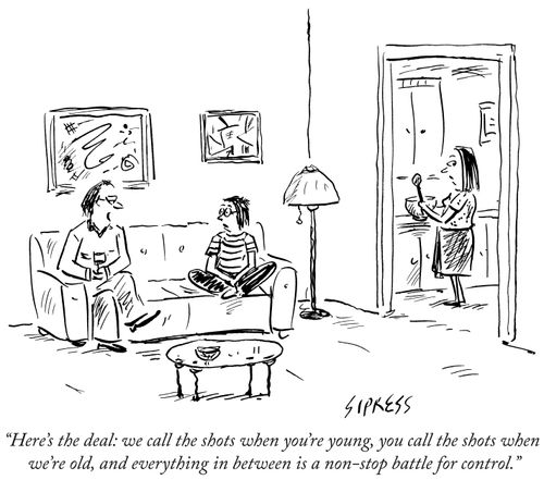 "Here's the deal: we call the shots when your're young, you call the shots when we're old, and everything in between is a non-stop battle for control."