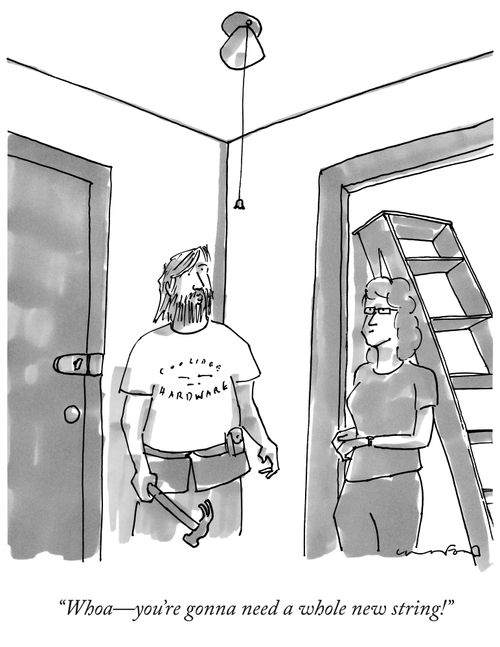 "Whoa - You're gonna need a whole new string!"