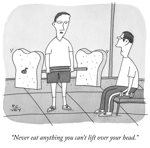 "Never eat anything you can't lift over your head."