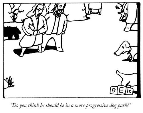 "Don't you think he should be in a more progressive dog park?"