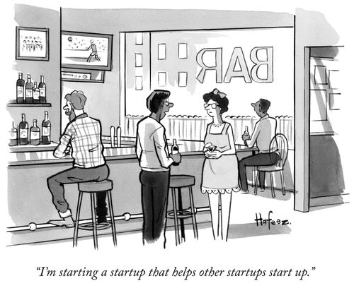 "I'm starting a startup that helps other startups start up."