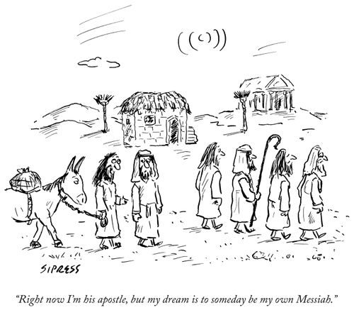 "Right now I'm his apostle, but my dream is to someday be my own Messiah."