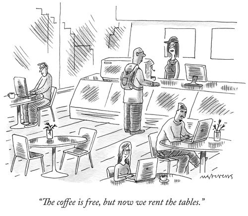 "The coffee is free, but now we rent the tables."